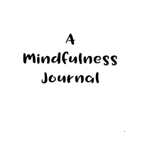 A Mindfulness Journal I made for a client