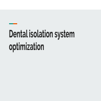 Optimization of dental isolation system